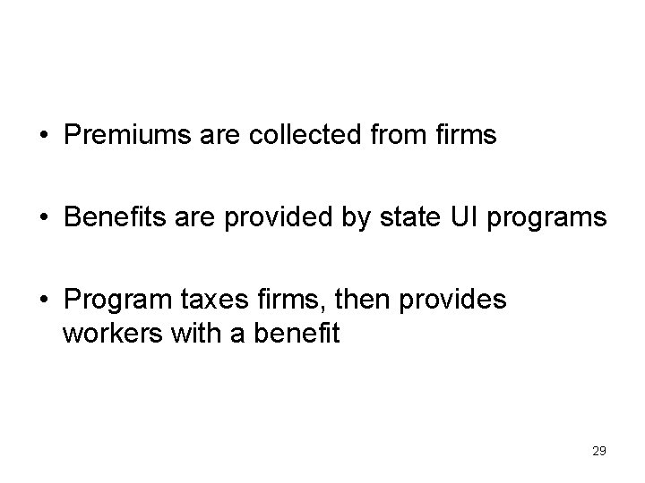  • Premiums are collected from firms • Benefits are provided by state UI