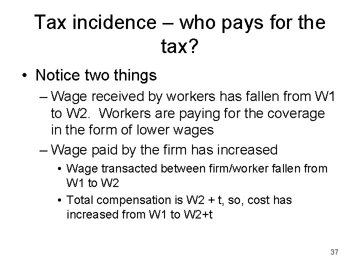 Tax incidence – who pays for the tax? • Notice two things – Wage