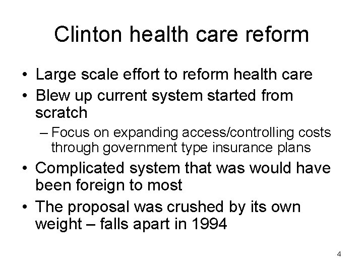 Clinton health care reform • Large scale effort to reform health care • Blew