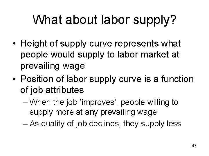 What about labor supply? • Height of supply curve represents what people would supply