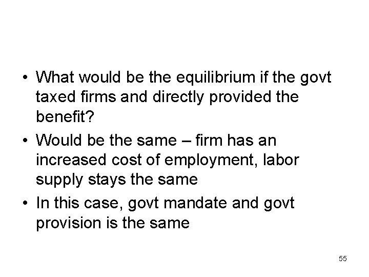  • What would be the equilibrium if the govt taxed firms and directly