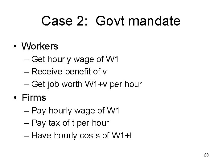 Case 2: Govt mandate • Workers – Get hourly wage of W 1 –