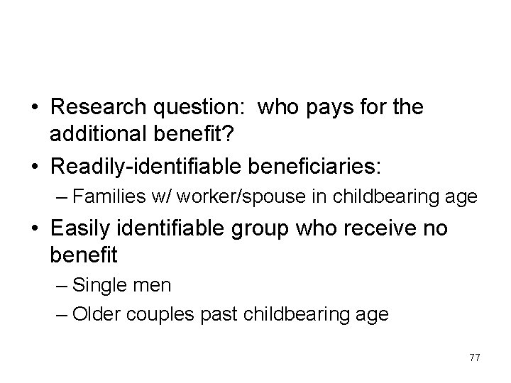  • Research question: who pays for the additional benefit? • Readily-identifiable beneficiaries: –