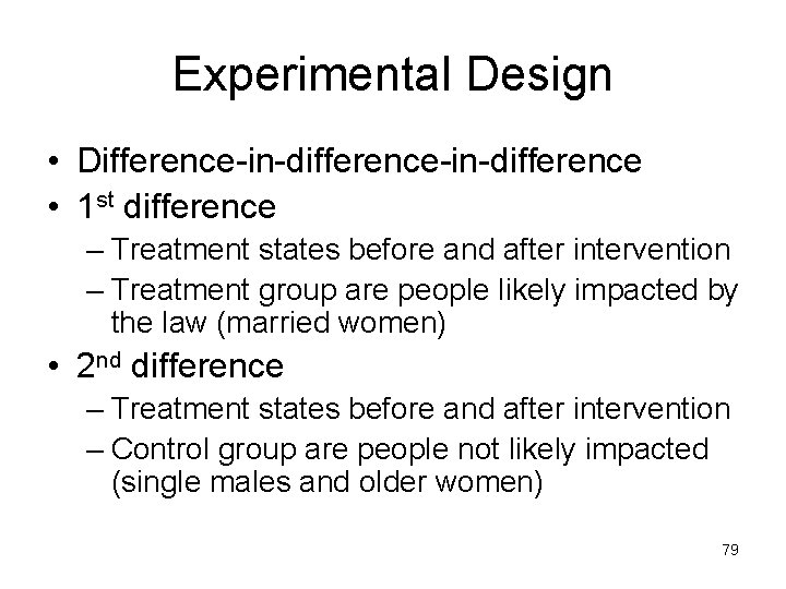 Experimental Design • Difference-in-difference • 1 st difference – Treatment states before and after