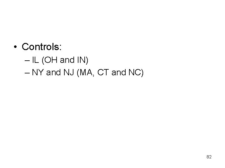  • Controls: – IL (OH and IN) – NY and NJ (MA, CT