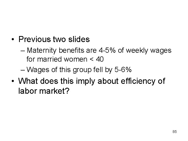  • Previous two slides – Maternity benefits are 4 -5% of weekly wages