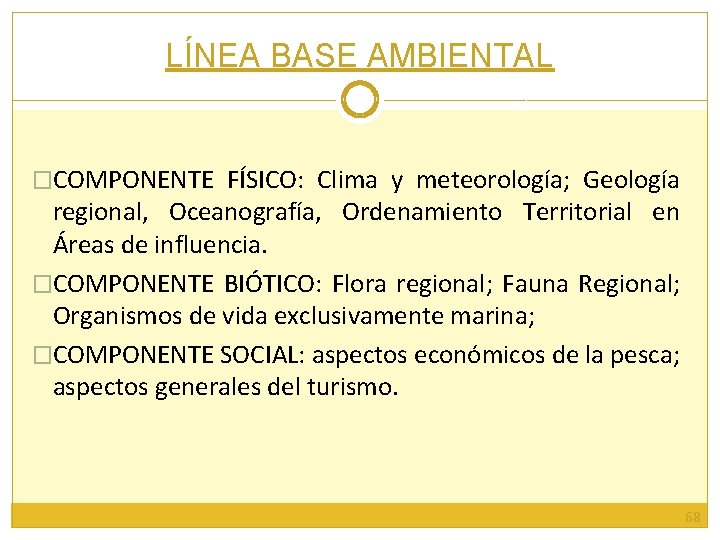 LÍNEA BASE AMBIENTAL �COMPONENTE FÍSICO: Clima y meteorología; Geología regional, Oceanografía, Ordenamiento Territorial en