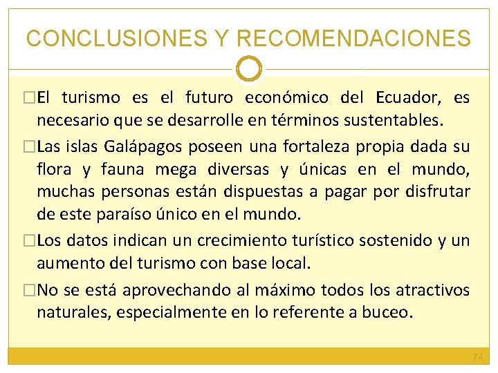 CONCLUSIONES Y RECOMENDACIONES �El turismo es el futuro económico del Ecuador, es necesario que
