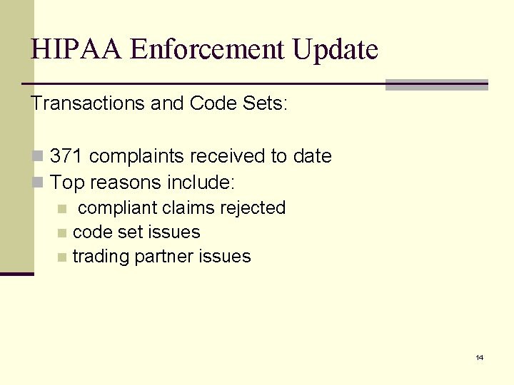 HIPAA Enforcement Update Transactions and Code Sets: n 371 complaints received to date n