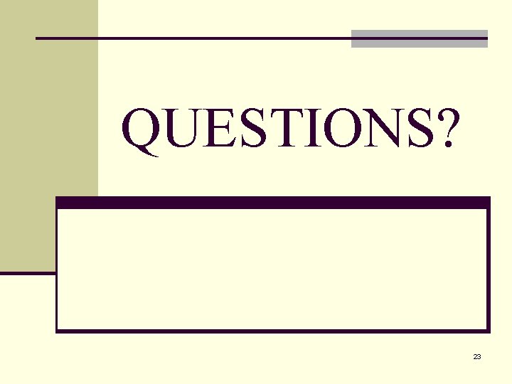 QUESTIONS? 23 