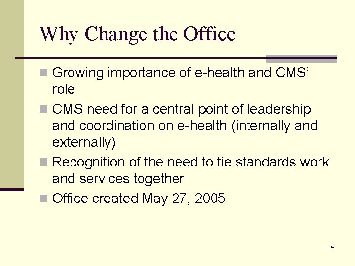 Why Change the Office n Growing importance of e-health and CMS’ role n CMS
