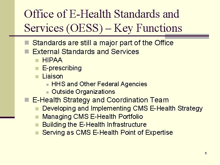 Office of E-Health Standards and Services (OESS) – Key Functions n Standards are still