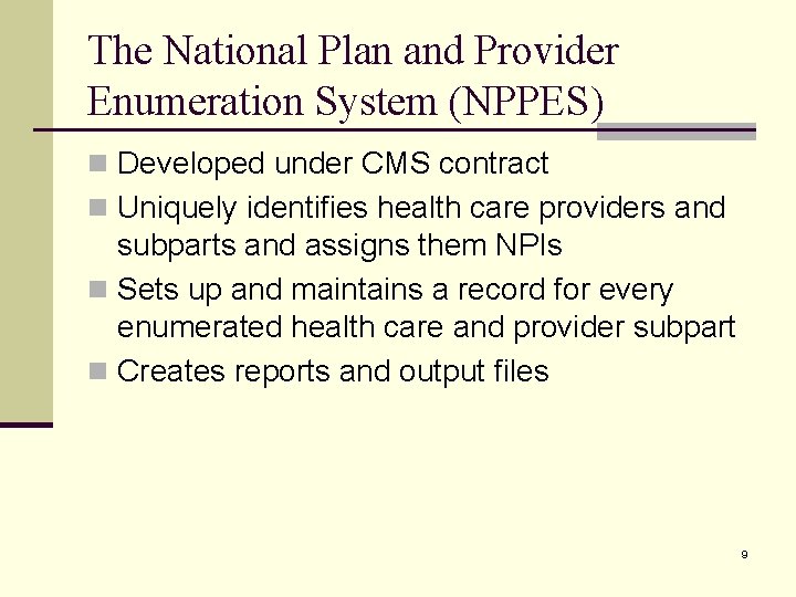 The National Plan and Provider Enumeration System (NPPES) n Developed under CMS contract n