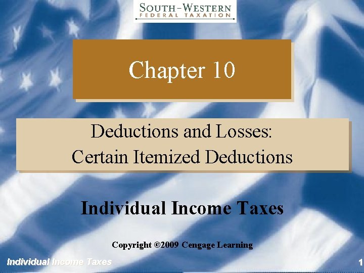 Chapter 10 Deductions and Losses: Certain Itemized Deductions Individual Income Taxes Copyright © 2009