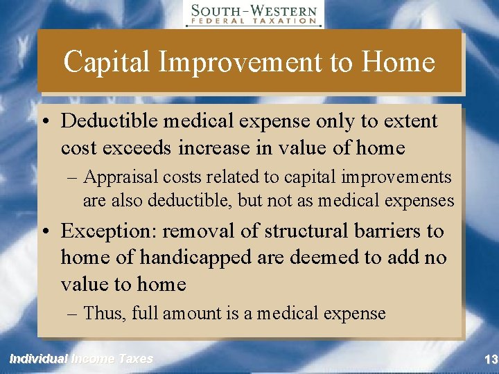 Capital Improvement to Home • Deductible medical expense only to extent cost exceeds increase