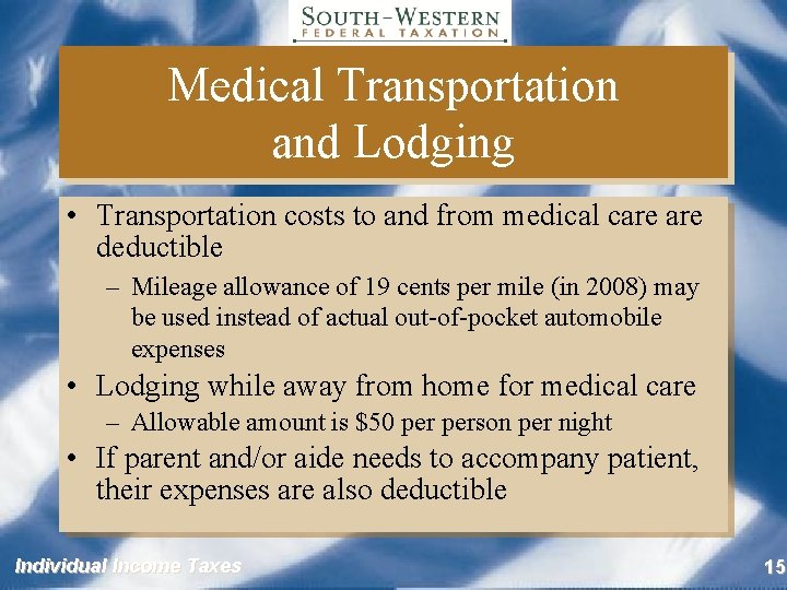 Medical Transportation and Lodging • Transportation costs to and from medical care deductible –