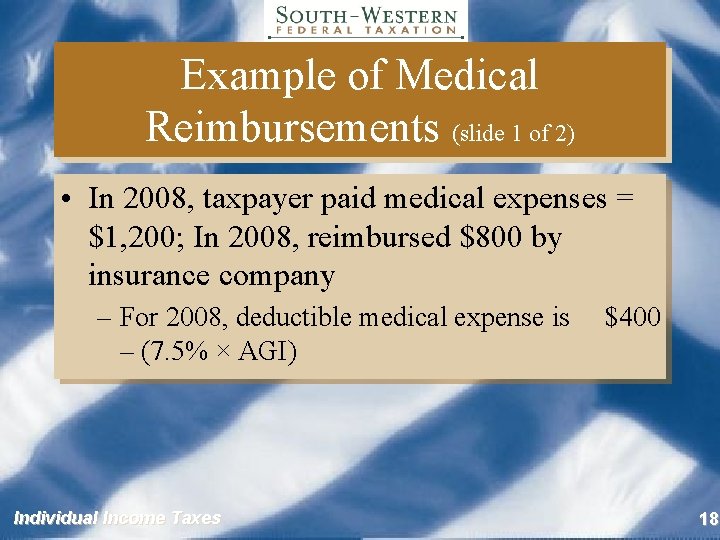 Example of Medical Reimbursements (slide 1 of 2) • In 2008, taxpayer paid medical