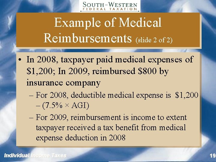 Example of Medical Reimbursements (slide 2 of 2) • In 2008, taxpayer paid medical