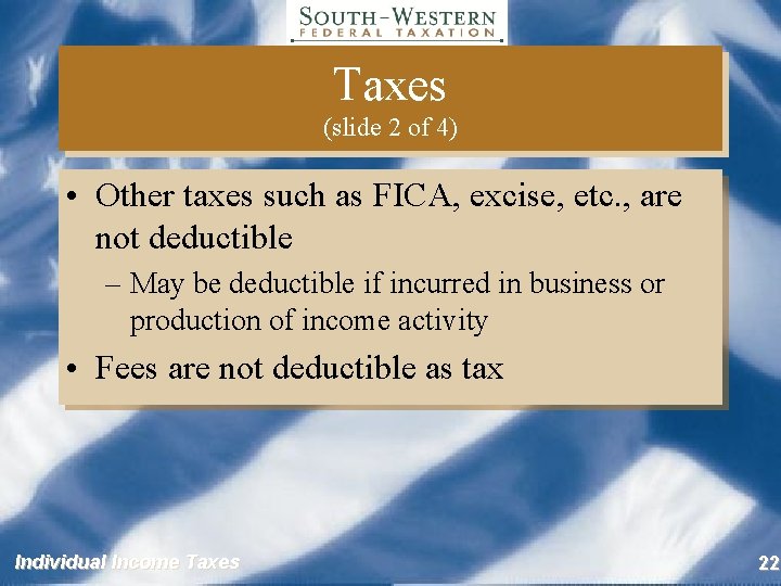 Taxes (slide 2 of 4) • Other taxes such as FICA, excise, etc. ,