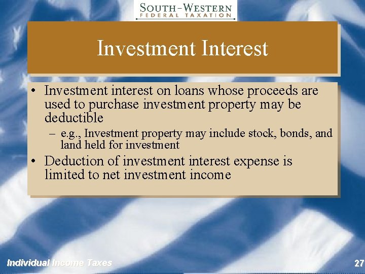 Investment Interest • Investment interest on loans whose proceeds are used to purchase investment