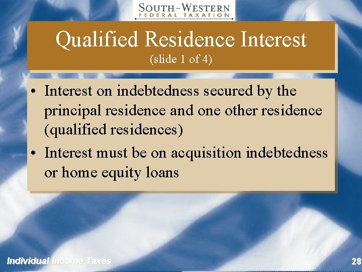 Qualified Residence Interest (slide 1 of 4) • Interest on indebtedness secured by the