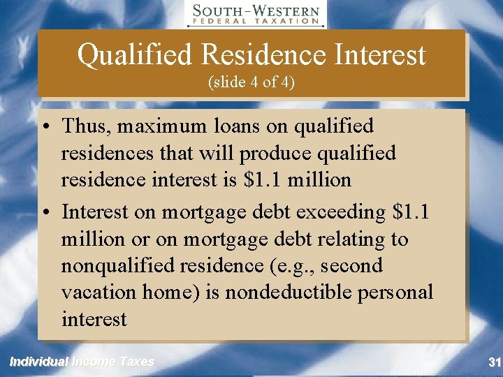 Qualified Residence Interest (slide 4 of 4) • Thus, maximum loans on qualified residences