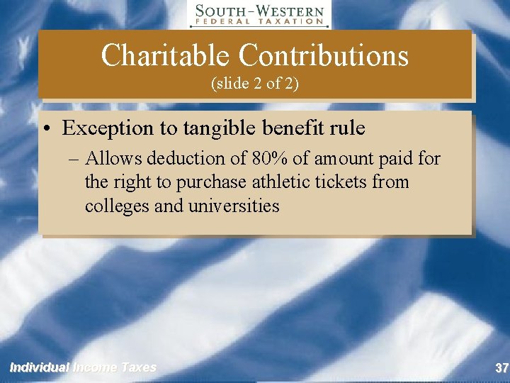 Charitable Contributions (slide 2 of 2) • Exception to tangible benefit rule – Allows