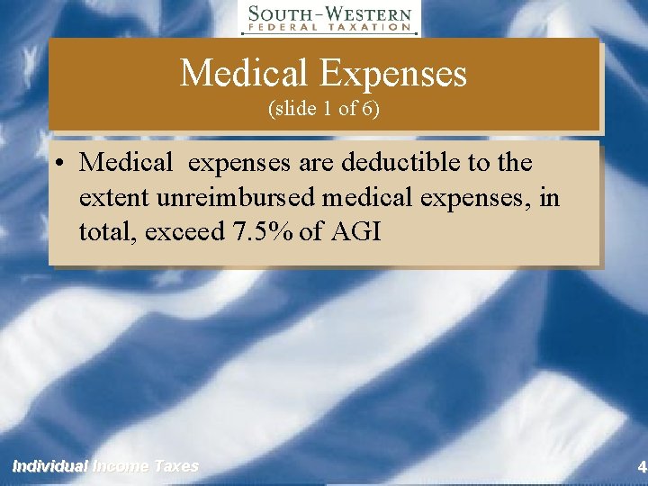 Medical Expenses (slide 1 of 6) • Medical expenses are deductible to the extent