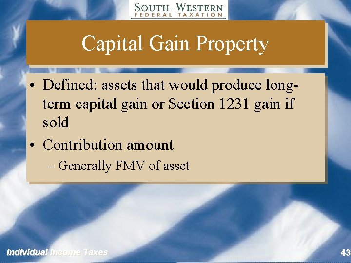 Capital Gain Property • Defined: assets that would produce longterm capital gain or Section