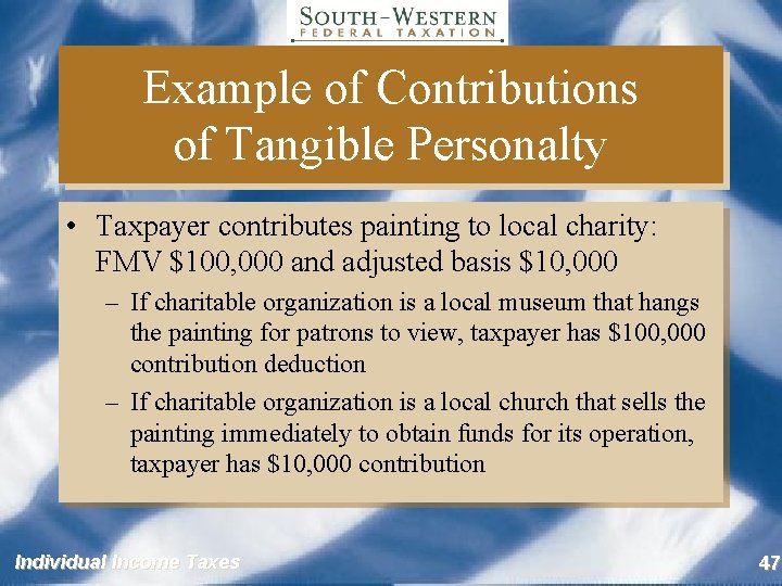 Example of Contributions of Tangible Personalty • Taxpayer contributes painting to local charity: FMV