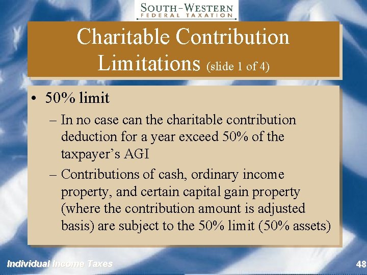 Charitable Contribution Limitations (slide 1 of 4) • 50% limit – In no case