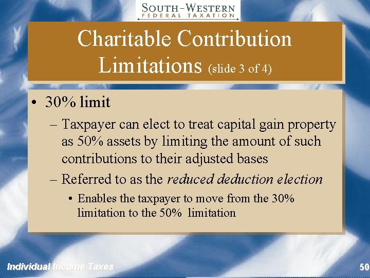 Charitable Contribution Limitations (slide 3 of 4) • 30% limit – Taxpayer can elect