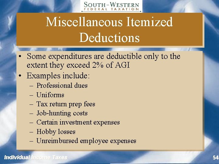 Miscellaneous Itemized Deductions • Some expenditures are deductible only to the extent they exceed