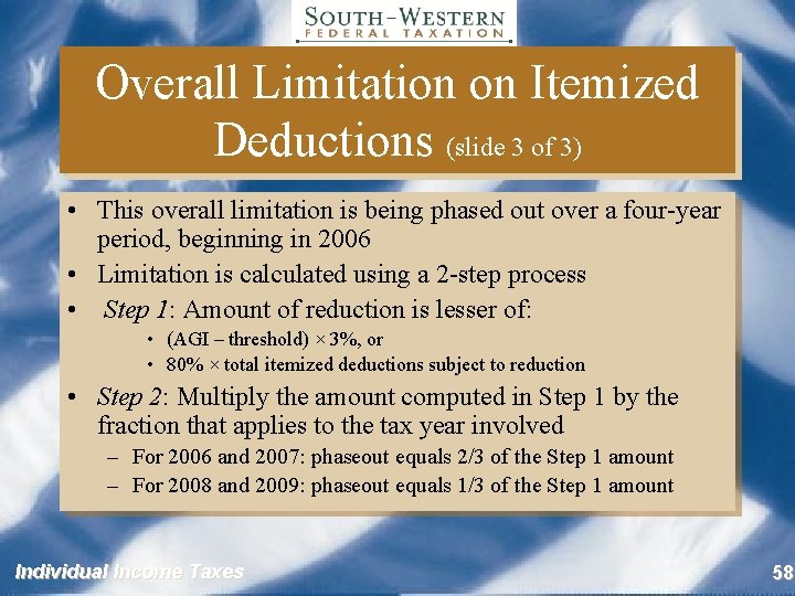 Overall Limitation on Itemized Deductions (slide 3 of 3) • This overall limitation is