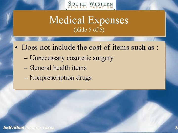 Medical Expenses (slide 5 of 6) • Does not include the cost of items