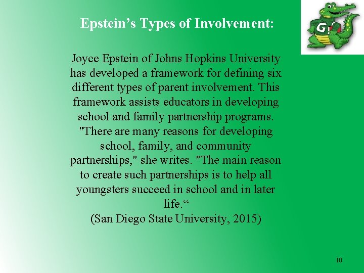 Epstein’s Types of Involvement: Joyce Epstein of Johns Hopkins University has developed a framework