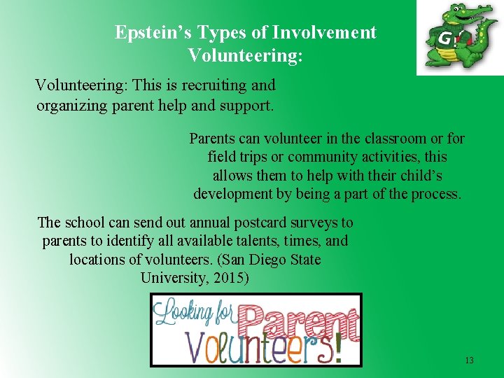 Epstein’s Types of Involvement Volunteering: This is recruiting and organizing parent help and support.