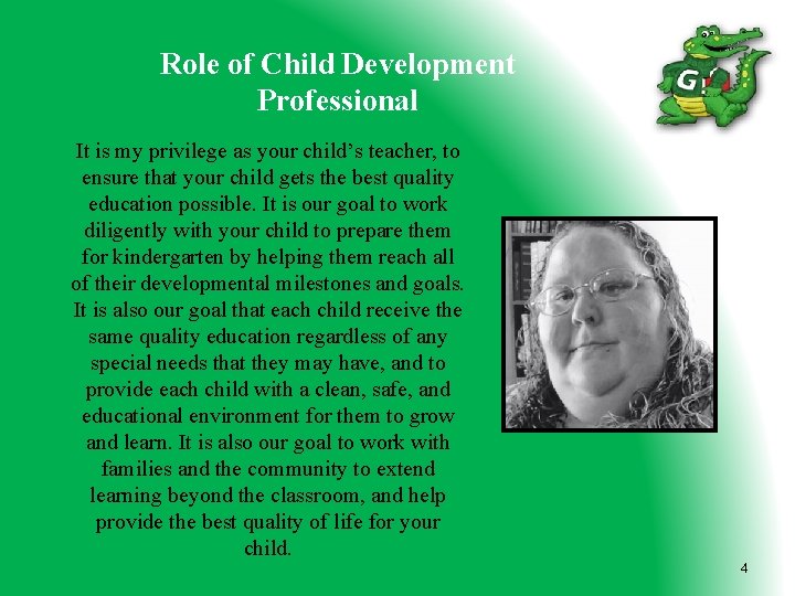 Role of Child Development Professional It is my privilege as your child’s teacher, to