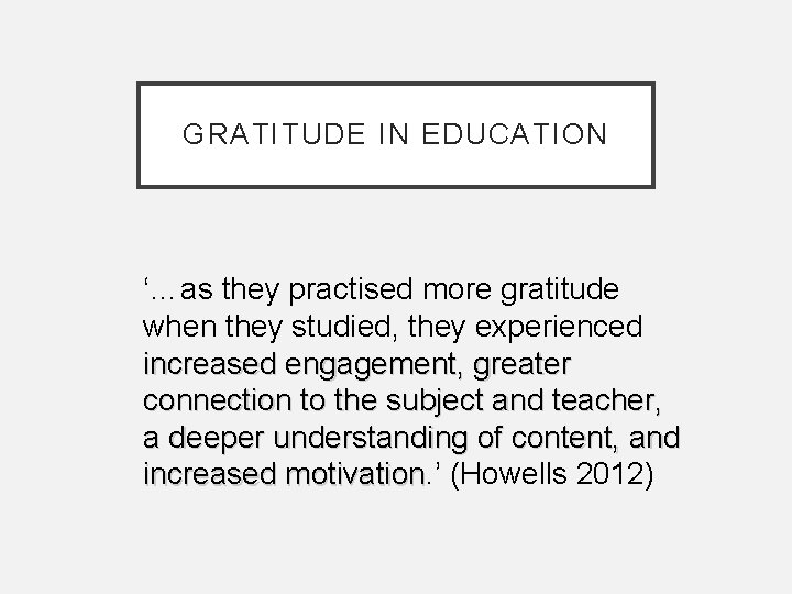 GRATITUDE IN EDUCATION ‘…as they practised more gratitude when they studied, they experienced increased