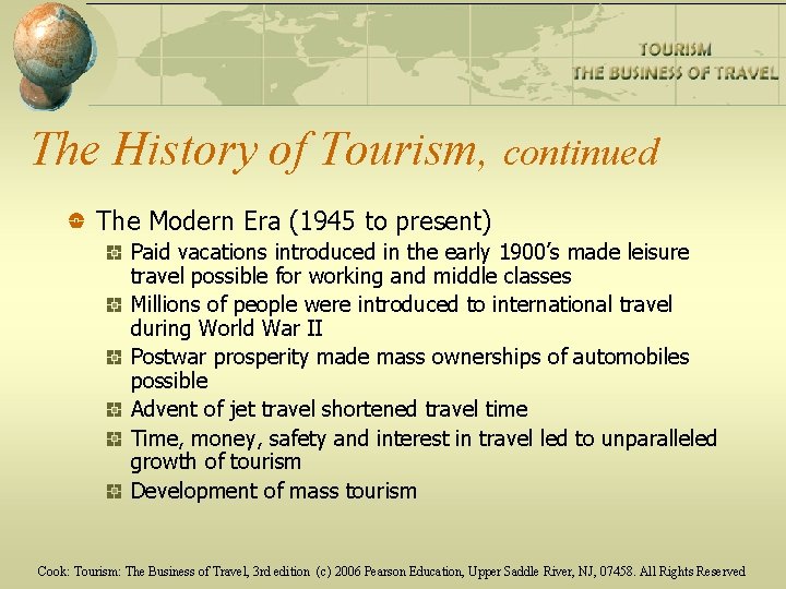 The History of Tourism, continued The Modern Era (1945 to present) Paid vacations introduced