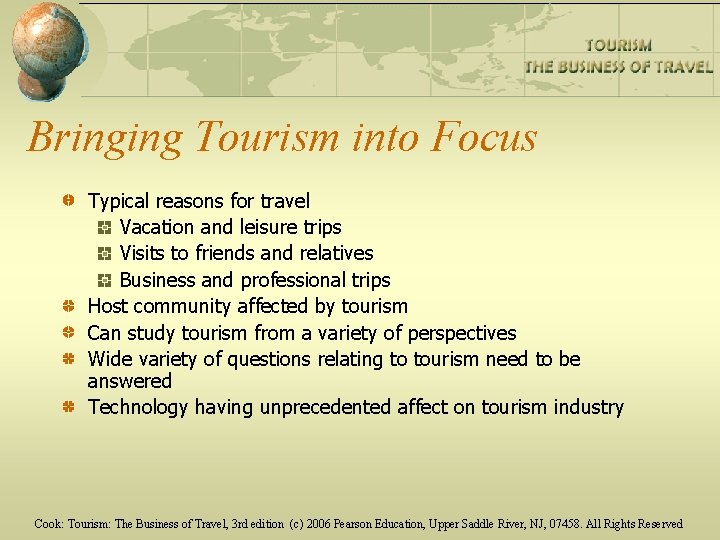 Bringing Tourism into Focus Typical reasons for travel Vacation and leisure trips Visits to