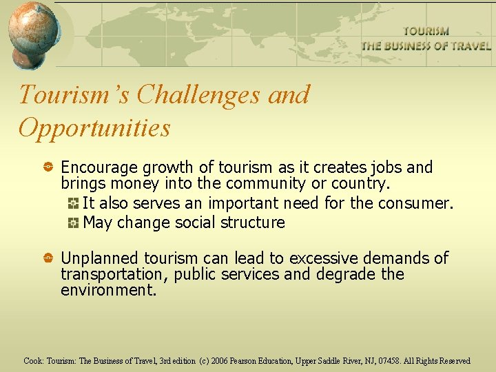 Tourism’s Challenges and Opportunities Encourage growth of tourism as it creates jobs and brings