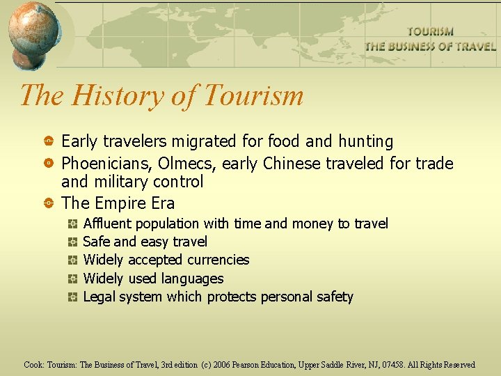 The History of Tourism Early travelers migrated for food and hunting Phoenicians, Olmecs, early