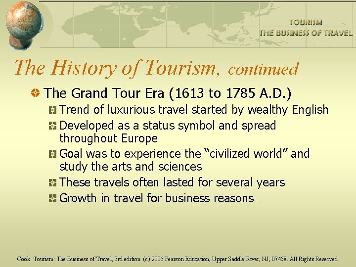 The History of Tourism, continued The Grand Tour Era (1613 to 1785 A. D.