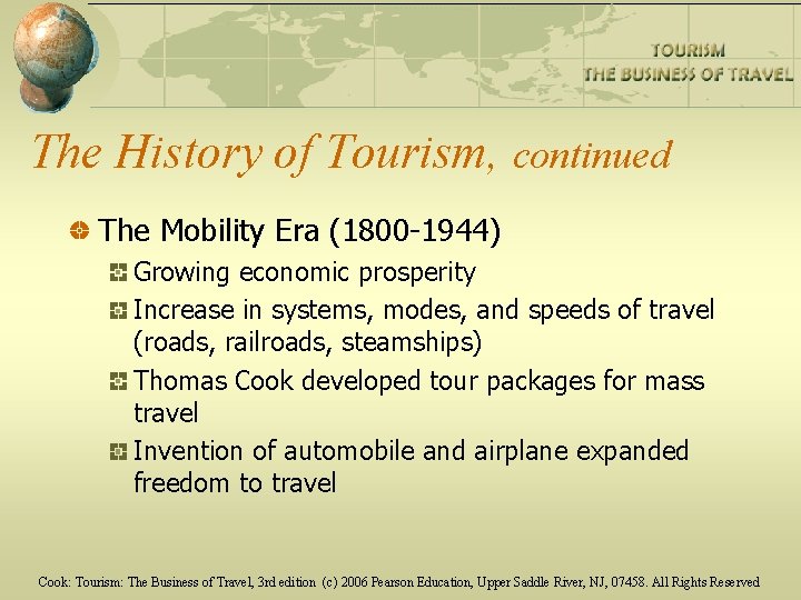 The History of Tourism, continued The Mobility Era (1800 -1944) Growing economic prosperity Increase