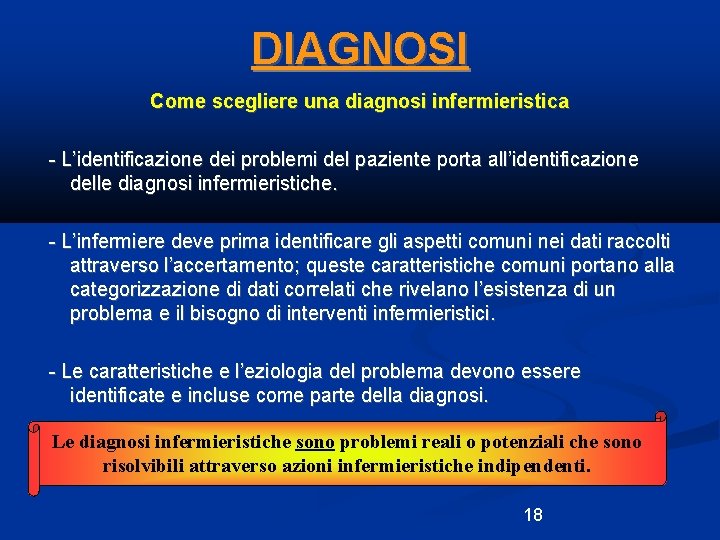 DIAGNOSI Come scegliere una diagnosi infermieristica - L’identificazione dei problemi del paziente porta all’identificazione