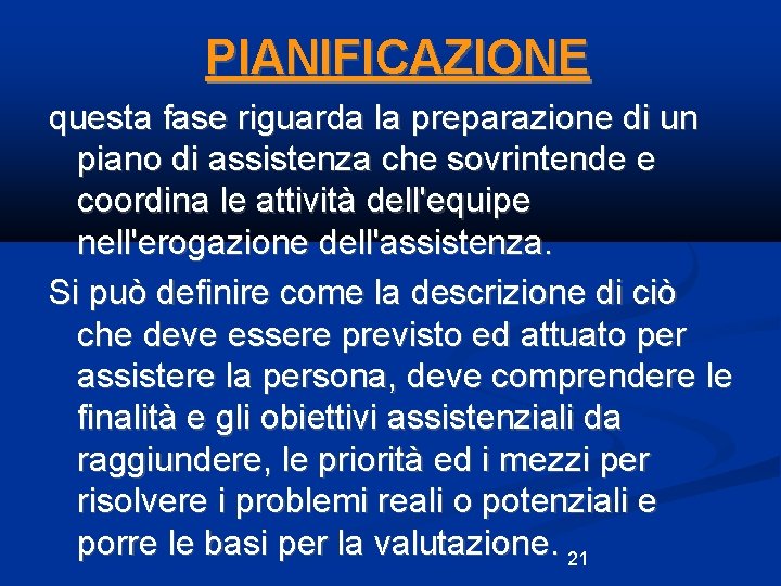 PIANIFICAZIONE questa fase riguarda la preparazione di un piano di assistenza che sovrintende e