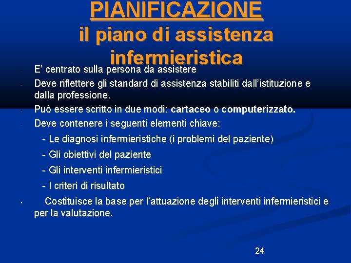 PIANIFICAZIONE • • il piano di assistenza infermieristica E’ centrato sulla persona da assistere