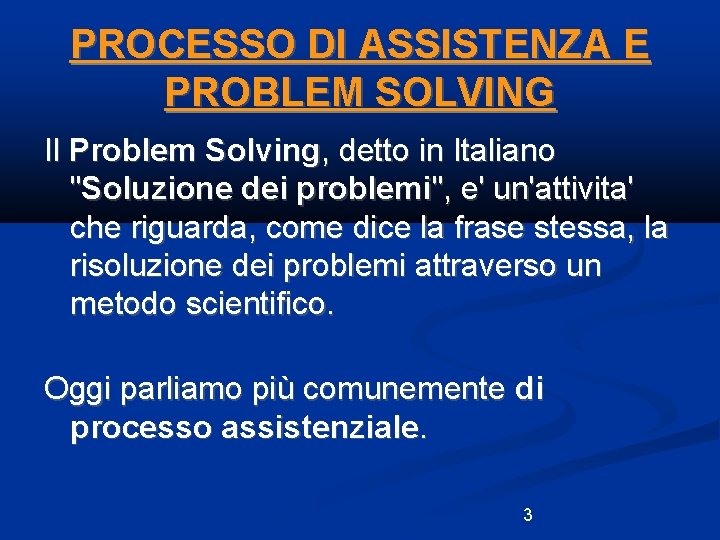 PROCESSO DI ASSISTENZA E PROBLEM SOLVING Il Problem Solving, detto in Italiano "Soluzione dei