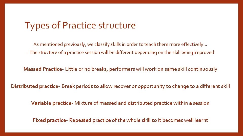 Types of Practice structure As mentioned previously, we classify skills in order to teach